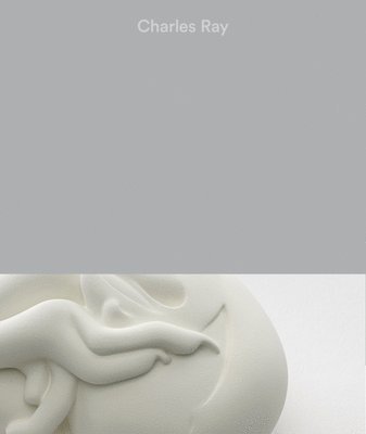 Nora Cafritz, Fanna Gebreyesus, Emily Wei Rales - Charles Ray: Vol. II, Inbunden