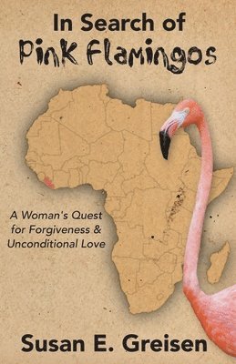 Susan E Greisen - In Search of Pink Flamingos, Häftad