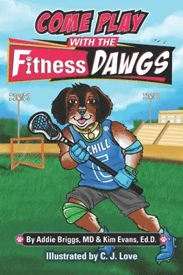 Kim Evans Ed D. - COME PLAY WITH THE Fitness DAWGS, Häftad. Tillgänglighet: Lägg i varukorg