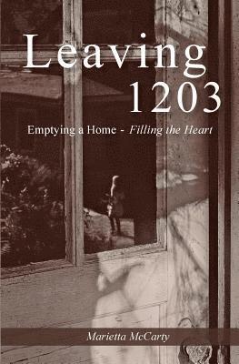 Marietta McCarty - Leaving 1203: Emptying a Home, Filling the Heart, Häftad