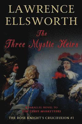 Lawrence Ellsworth - The Three Mystic Heirs: The Rose Knight's Crucifixion #1, Häftad