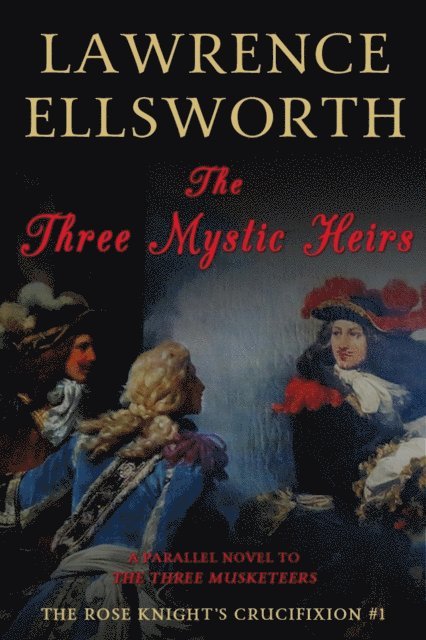 Lawrence Ellsworth - Three Mystic Heirs: The Rose Knight's Crucifixion #1, E-bok