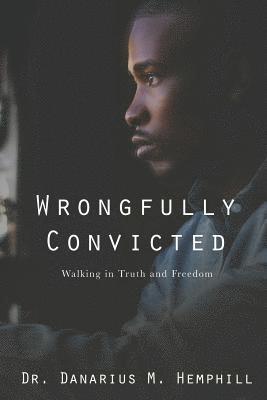 Danarius M Hemphill - Wrongfully Convicted, Häftad