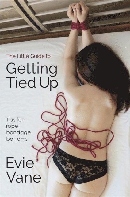Evie Vane - Little Guide to Getting Tied Up, E-bok