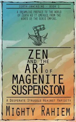 Mighty Rahiem - Zen and the Art of Magenite Suspension, Häftad. Tillgänglighet: Lägg i varukorg