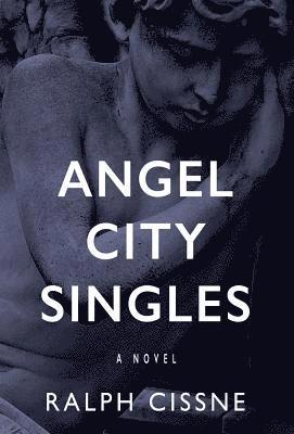 Ralph Cissne - Angel City Singles, Inbunden. Tillgänglighet: Lägg i varukorg