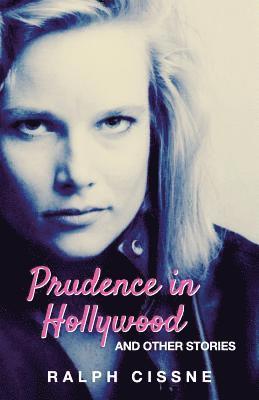 Ralph Cissne - Prudence in Hollywood: And Other Stories, Häftad. Tillgänglighet: Lägg i varukorg