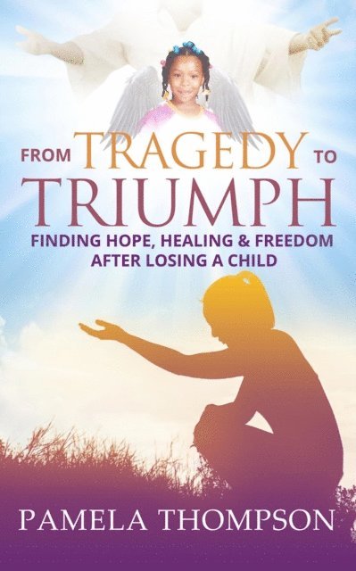 Pamela Thompson - From Tragedy to Triumph, E-bok