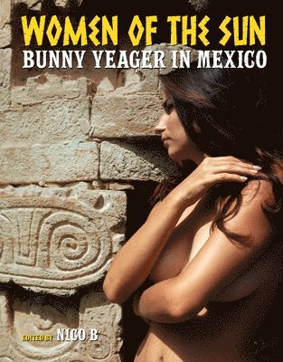 Nico B - Women of the Sun: Bunny Yeager in Mexico, Inbunden. Tillgänglighet: Lägg i varukorg