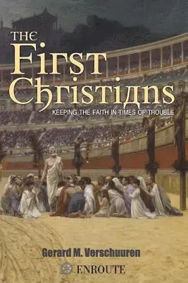 Gerard M. Verschuuren - The First Christians: Keeping the Faith in Times of Trouble, Häftad. Tillgänglighet: Lägg i varukorg