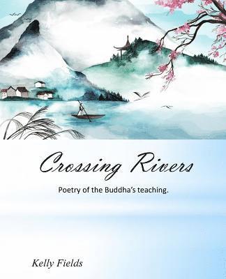 Kelly Fields - Crossing Rivers: Poetic interpretation of the Dhammapada, Häftad
