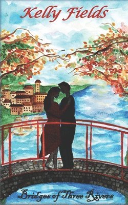 Kelly Fields - The Bridges of Three Rivers, Häftad