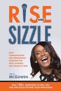 Rise and Sizzle: Daily Communication and Presentation Strategies for Sales, Business, and Higher Ed Pros