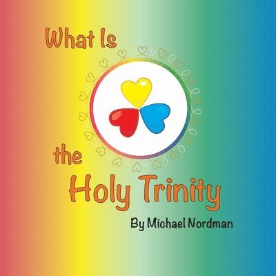 Nordman Michael, Nordman Victoria - What Is the Holy Trinity, Häftad