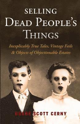 Duane Scott Cerny - Selling Dead People's Things, Häftad