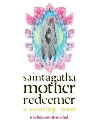 Michèle Saint-Michel - Saint Agatha Mother Redeemer Coloring Book, Häftad. Tillgänglighet: Lägg i varukorg