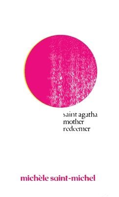 Michèle Saint-Michel - Saint Agatha Mother Redeemer, Häftad. Tillgänglighet: Lägg i varukorg