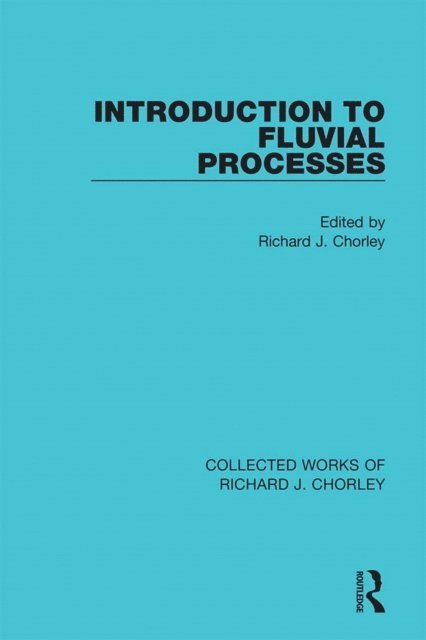 Richard J. Chorley - Introduction to Fluvial Processes, E-bok