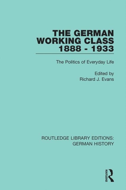 Richard J. Evans - German Working Class 1888 - 1933, E-bok. Tillgänglighet: Lägg i varukorg