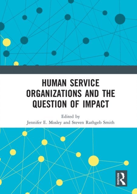 Steven Rathgeb Smith, Jennifer E. Mosley - Human Service Organizations and the Question of Impact, E-bok