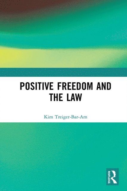Kim Treiger-Bar-Am - Positive Freedom and the Law, E-bok. Tillgänglighet: Lägg i varukorg