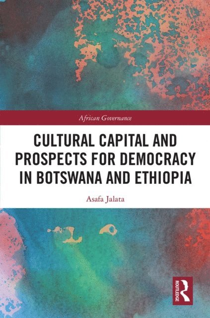 Asafa Jalata - Cultural Capital and Prospects for Democracy in Botswana and Ethiopia, E-bok