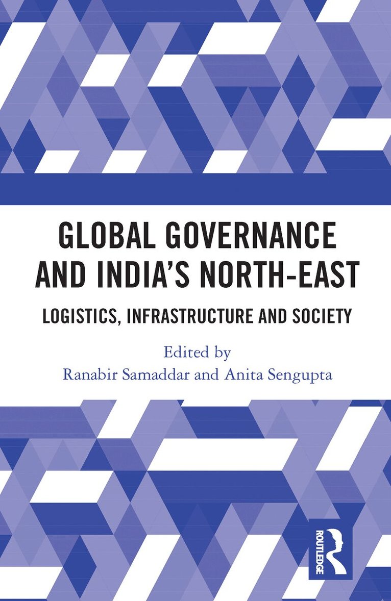 Ranabir Samaddar, Anita Sengupta - Global Governance and India’s North-East, E-bok