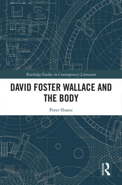 Peter Sloane - David Foster Wallace and the Body, E-bok