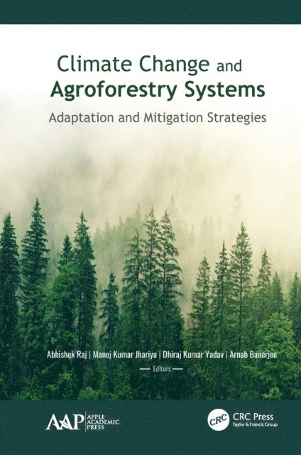Arnab Banerjee, Dhiraj Kumar Yadav, Manoj Kumar Jhariya, Abhishek Raj - Climate Change and Agroforestry Systems, E-bok