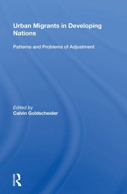 Calvin Goldscheider - Urban Migrants In Developing Nations, E-bok