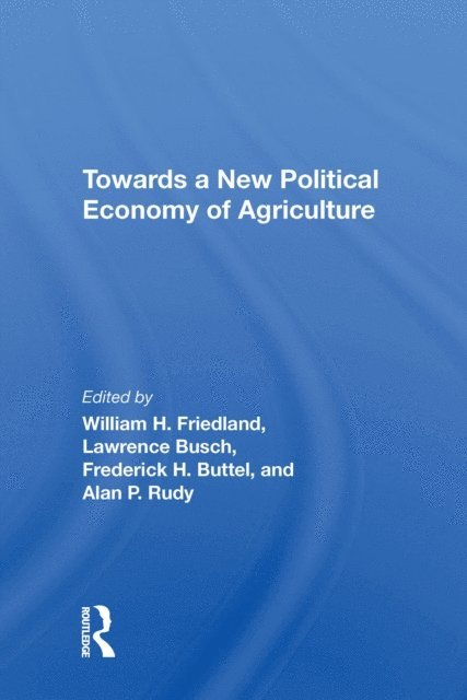 William H Friedland - Towards A New Political Economy Of Agriculture, E-bok