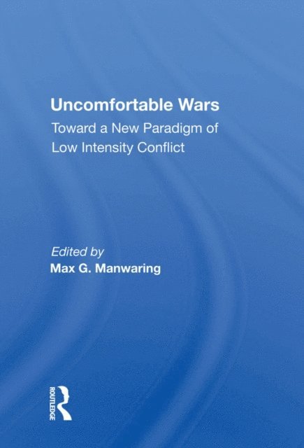 Max G Manwaring - Uncomfortable Wars, E-bok