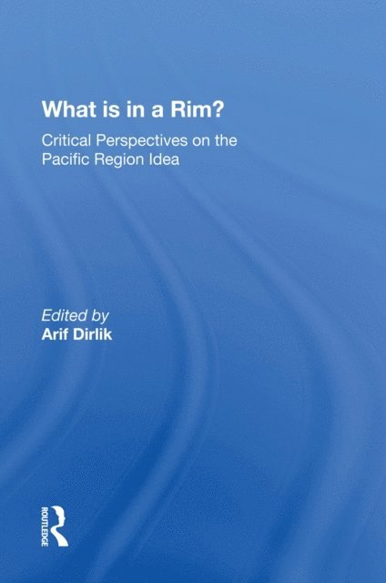 Arif Dirlik - What Is In A Rim?, E-bok