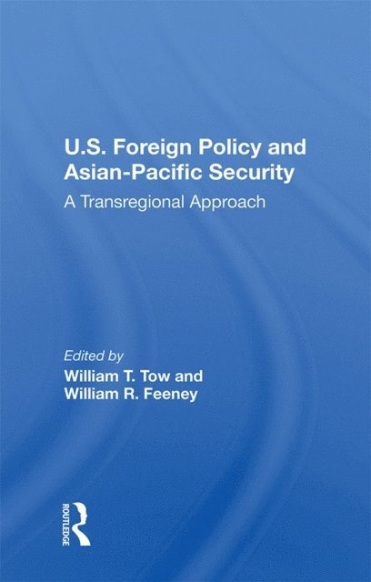 William T Tow - U.s. Foreign Policy And Asian-pacific Security, E-bok