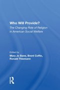 Who Will Provide? The Changing Role Of Religion In American Social Welfare