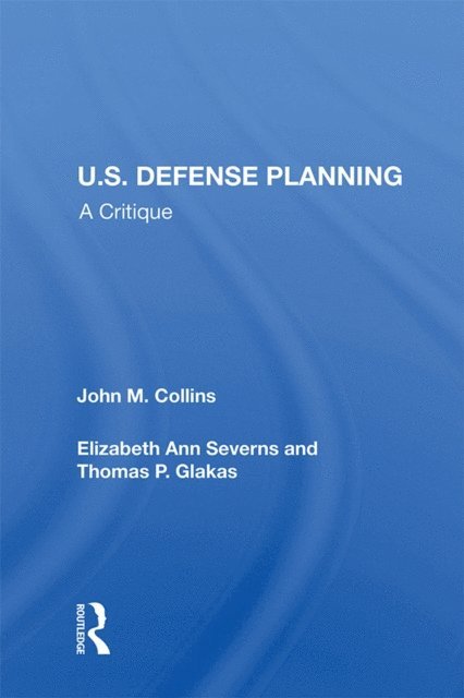 John M Collins - U.S. Defense Planning, E-bok