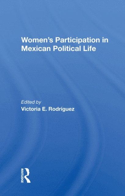 Victoria Rodriguez - Women's Participation In Mexican Political Life, E-bok. Tillgänglighet: Lägg i varukorg