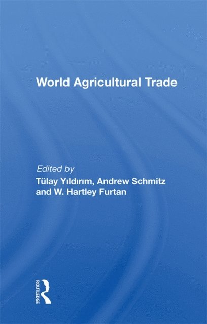 Andrew Schmitz - World Agricultural Trade, E-bok