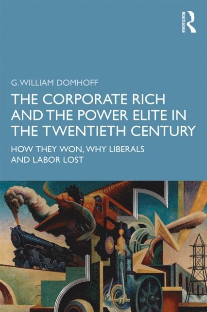 G. William Domhoff - Corporate Rich and the Power Elite in the Twentieth Century, E-bok