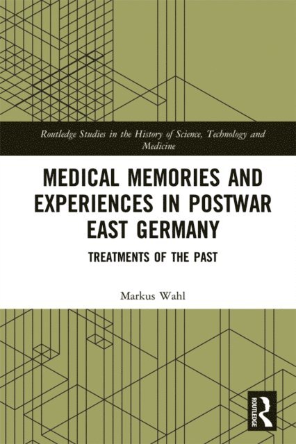 Markus Wahl - Medical Memories and Experiences in Postwar East Germany, E-bok