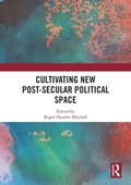 Cultivating New Post-secular Political Space