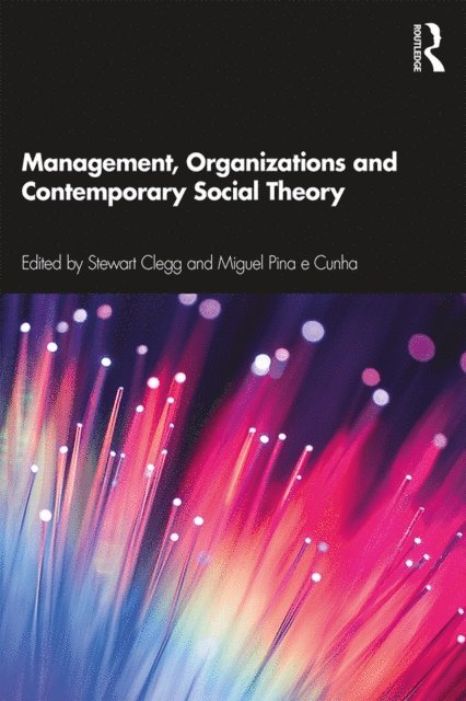 Miguel Pina e Cunha, Stewart Clegg - Management, Organizations and Contemporary Social Theory, E-bok