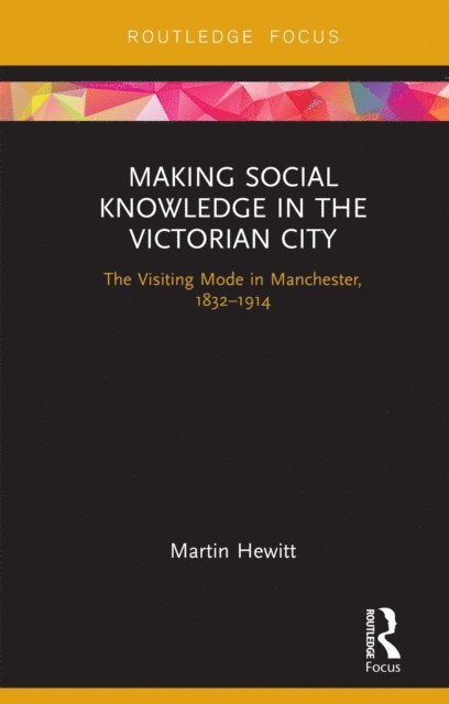 Martin Hewitt - Making Social Knowledge in the Victorian City, E-bok