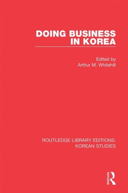 Arthur M. Whitehill - Doing Business in Korea, E-bok