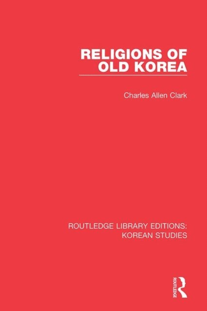 Charles Allen Clark - Religions of Old Korea, E-bok