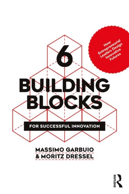 Moritz Dressel, Massimo Garbuio - 6 Building Blocks for Successful Innovation, E-bok