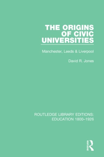 David R. Jones - Origins of Civic Universities, E-bok