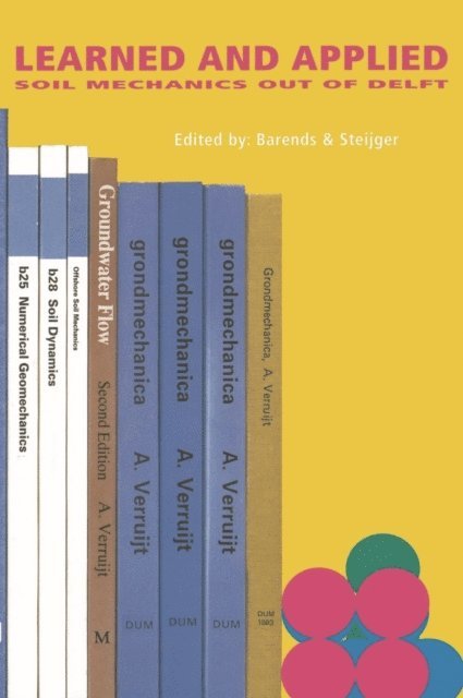 P.M.P.C Steijger, F.B.J. Barends - Learned and Applied Soil Mechanics, E-bok