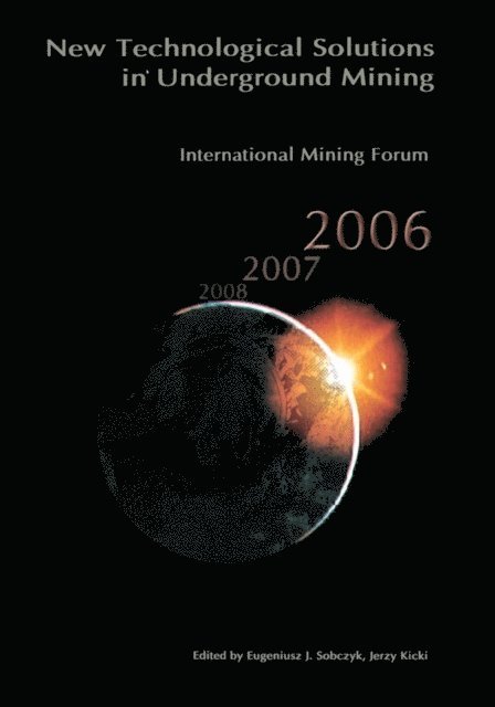 Jerzy Kicki, Eugeniusz Sobczyk - International Mining Forum 2006, New Technological Solutions in Underground Mining, E-bok