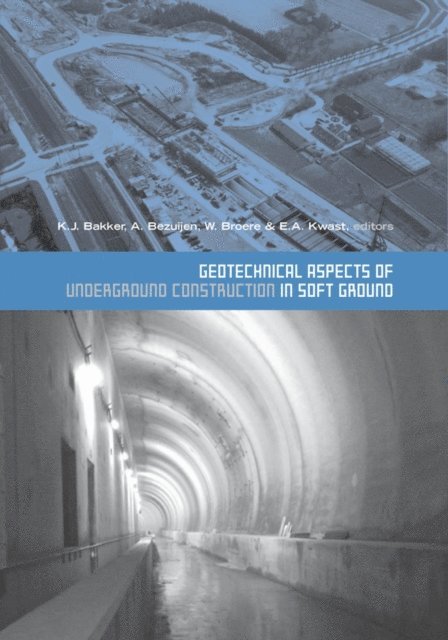 E.A. Kwast, Wout Broere, Adam Bezuijen, Klaas Jan Bakker - Geotechnical Aspects of Underground Construction in Soft Ground, E-bok